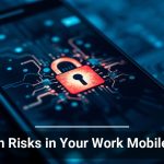 Hidden Risks in Your Work Mobile Apps